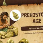 PREHISTORIC AGE (Earliest Human Life in India)